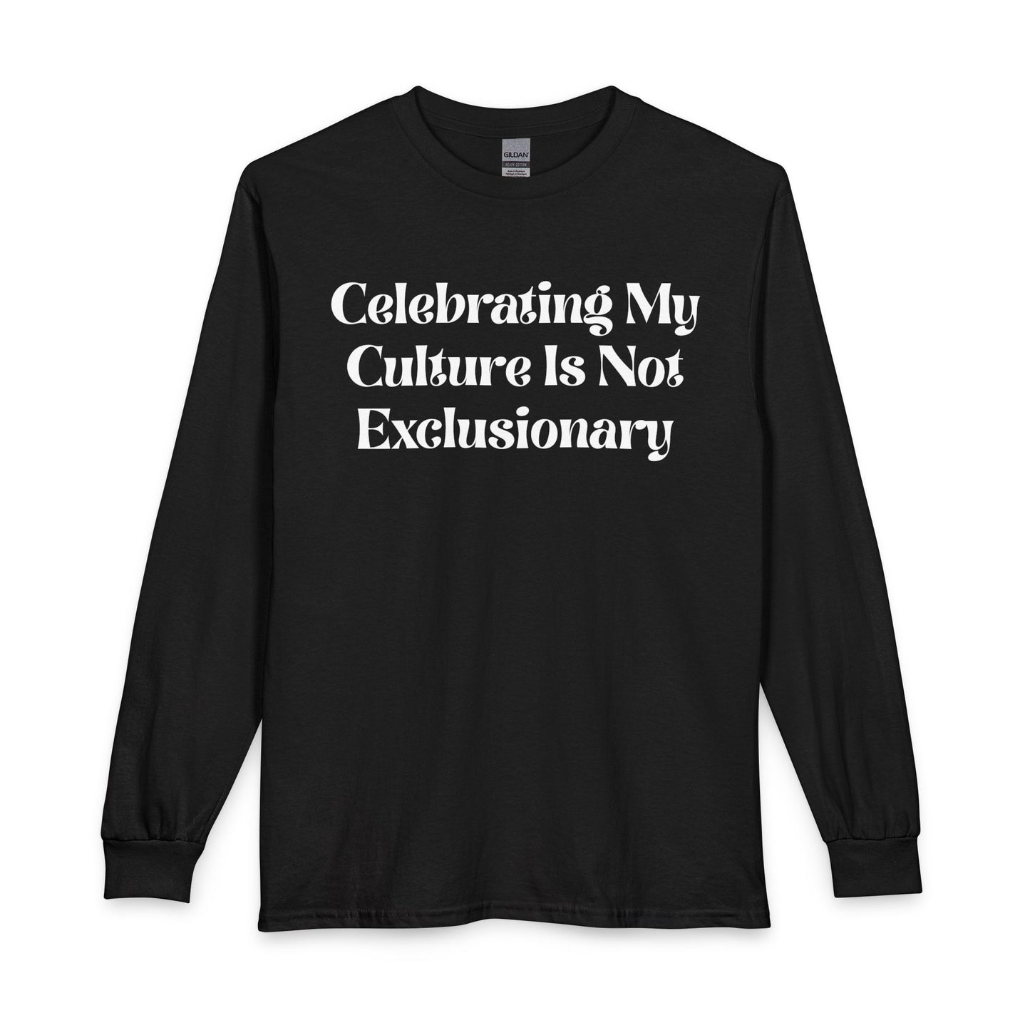 Long Sleeve Tee — "Celebrating My Culture Is Not Exclusionary" Cultural Pride Top