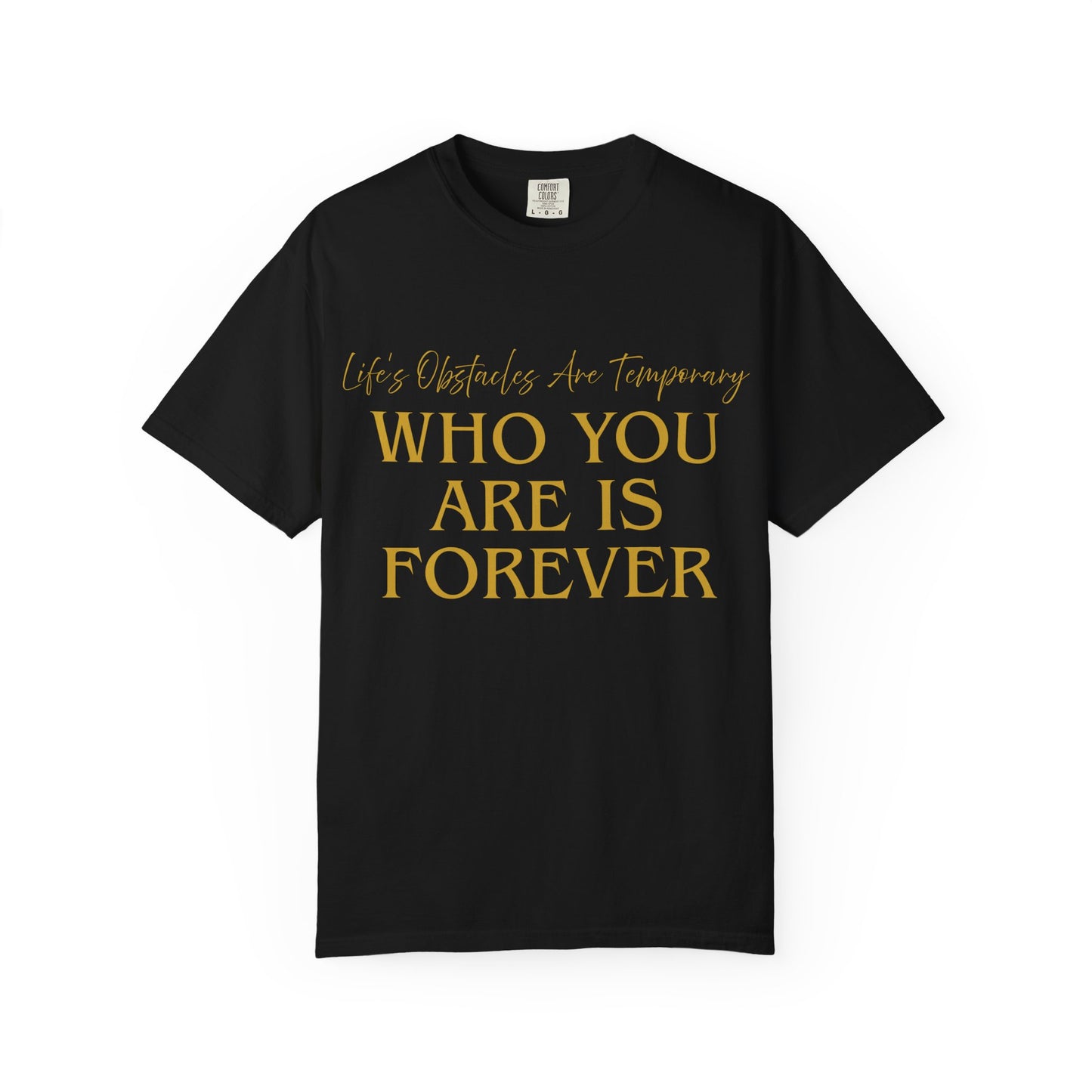 Who You Are Is Forever Inspirational Quote T-Shirt