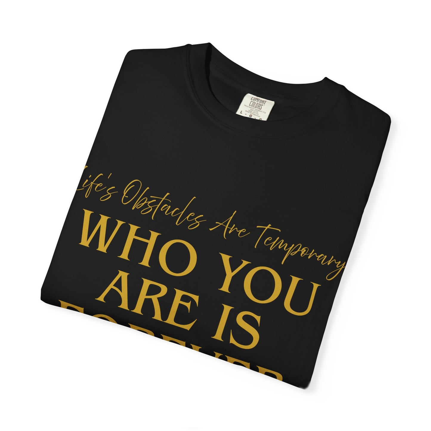 Who You Are Is Forever Inspirational Quote T-Shirt
