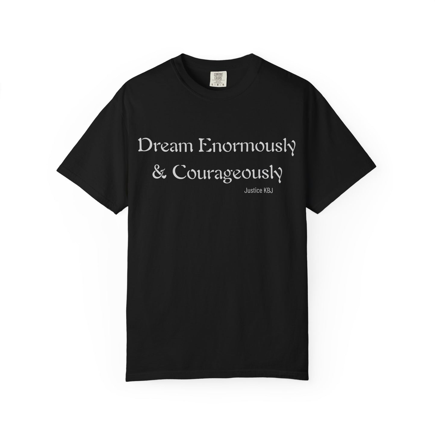 Inspirational "Dream Enormously & Courageously" Tee