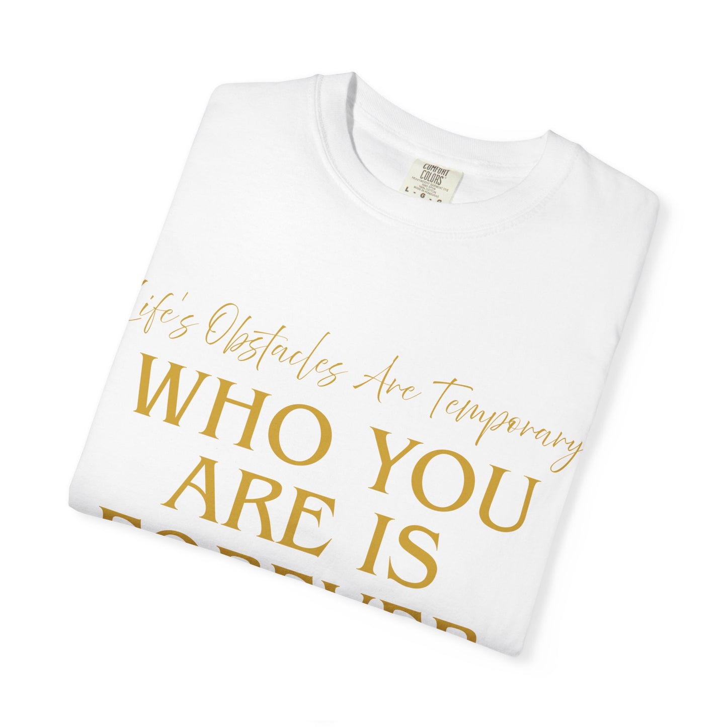Who You Are Is Forever Inspirational Quote T-Shirt