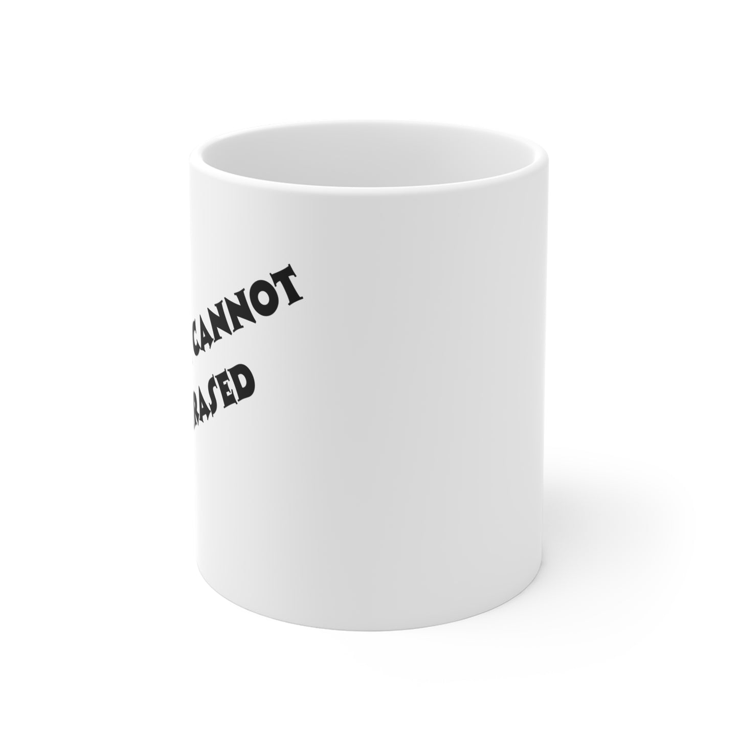 Culture Cannot Be Erased Ceramic Mug — Social Justice Statement Coffee Cup