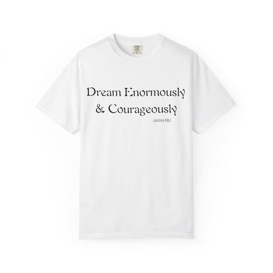Inspirational "Dream Enormously & Courageously" Tee