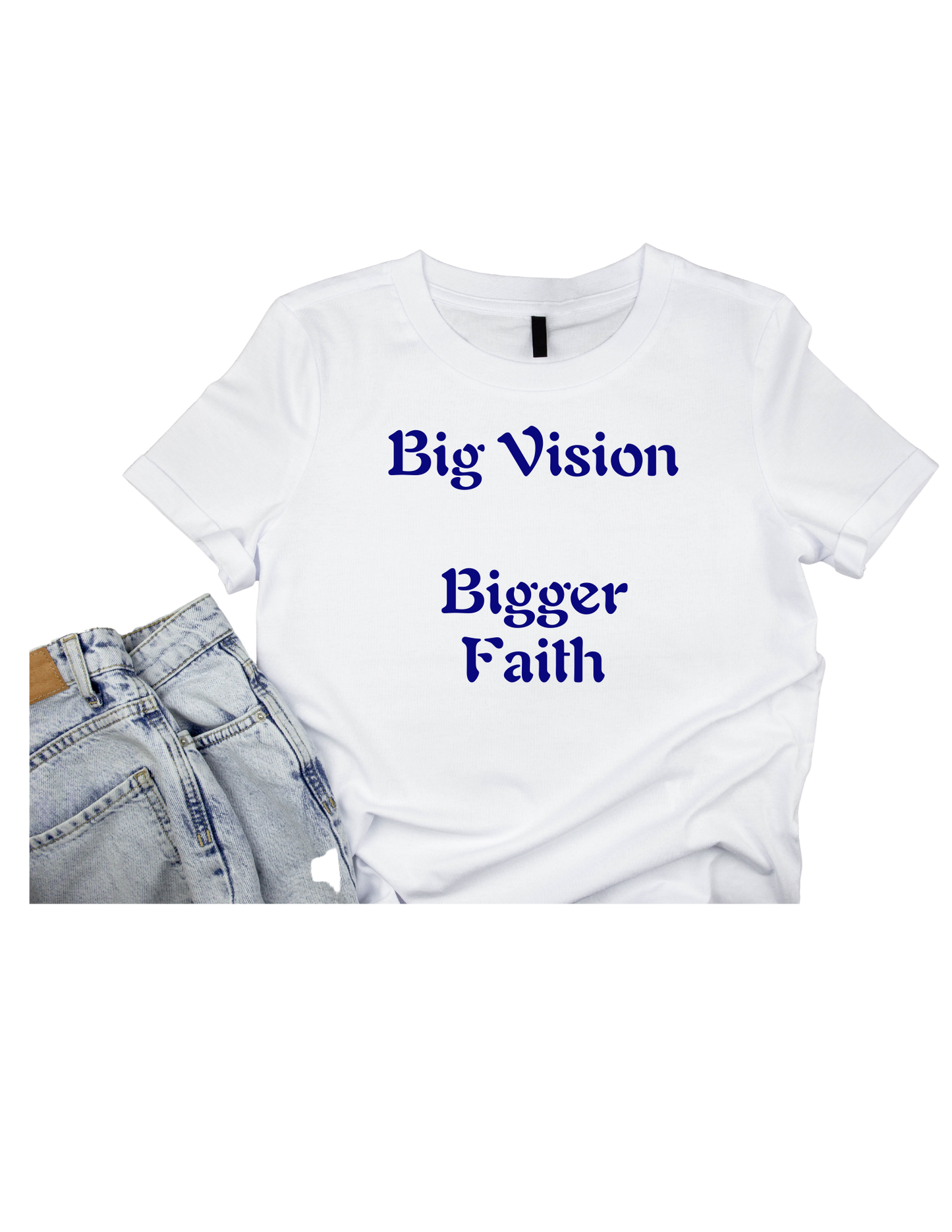 White t-shirt with 'Big Vision Bigger Faith' text on a white background